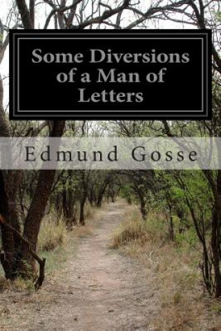 Livre Some Diversions of a Man of Letters Edmund Gosse