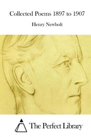 Kniha Collected Poems 1897 to 1907 Henry Newbolt