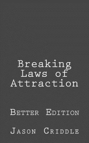 Livre Breaking Laws of Attraction: Better Edition Jason Criddle