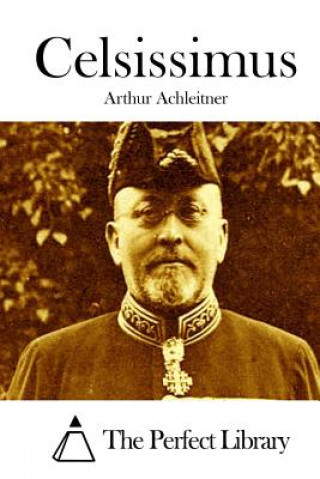 Kniha Celsissimus Arthur Achleitner