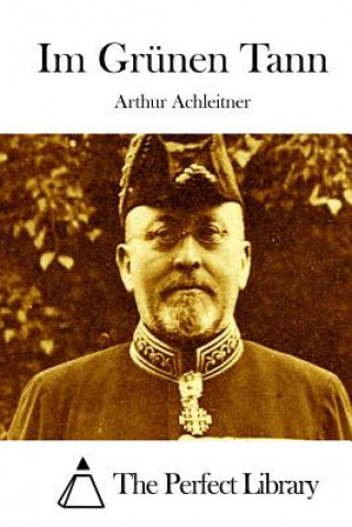 Kniha Im Grünen Tann Arthur Achleitner