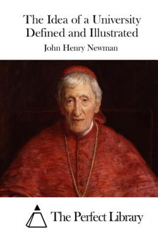 Livre The Idea of a University Defined and Illustrated John Henry Newman