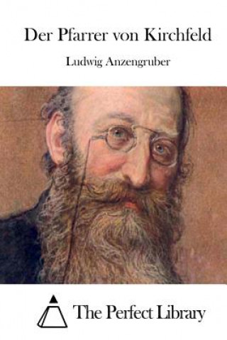 Kniha Der Pfarrer Von Kirchfeld Ludwig Anzengruber