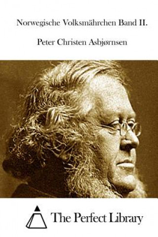 Kniha Norwegische Volksmährchen Band II. Peter Christen Asbjornsen