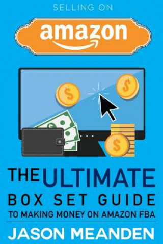 Book Selling on Amazon: The Ultimate Box Set Guide to Making Money on Amazon FBA Jason Meanden