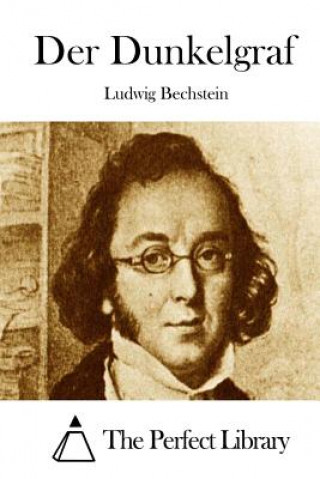 Kniha Der Dunkelgraf Ludwig Bechstein