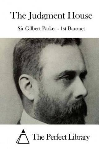 Kniha The Judgment House Sir Gilbert Parker - 1st Baronet