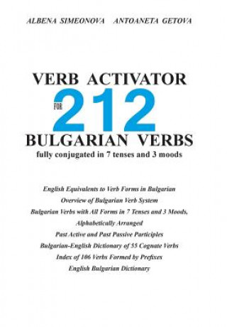 Kniha Verb Activator for 212 Bulgarian Verbs: fully conjugated in 7 tenses and 3 moods Albena Simeonova