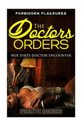Kniha The Doctors Orders: Her Dirty Doctor Encounter Everlette Saunders