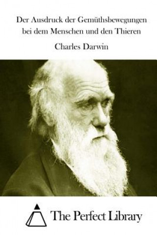 Knjiga Der Ausdruck der Gemüthsbewegungen bei dem Menschen und den Thieren Charles Darwin