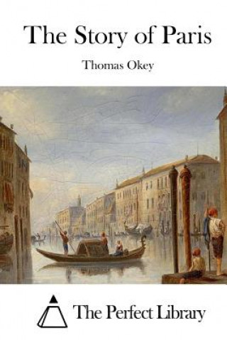 Kniha The Story of Paris Thomas Okey