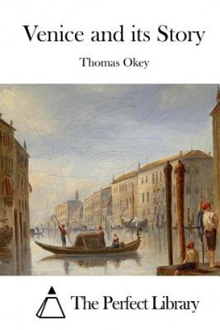 Kniha Venice and its Story Thomas Okey