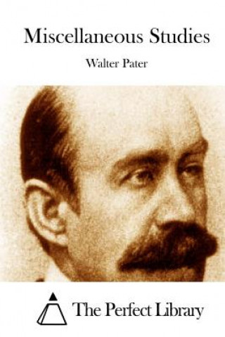Könyv Miscellaneous Studies Walter Pater
