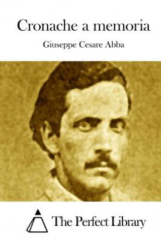 Libro Cronache a memoria Giuseppe Cesare Abba