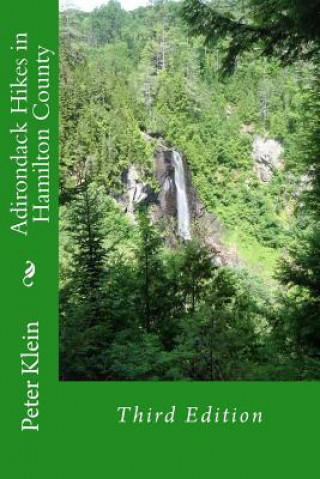 Kniha Adirondack Hikes in Hamilton County 3rd Edition Peter Klein