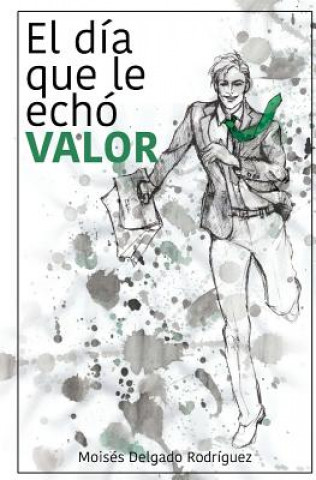 Book Novela: El día que le echó valor Moises Delgado Rodriguez