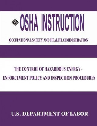 Carte OSHA Instruction: The Control of Hazardous Energy - Enforcement Policy and Inspection Procedures U S Department of Labor
