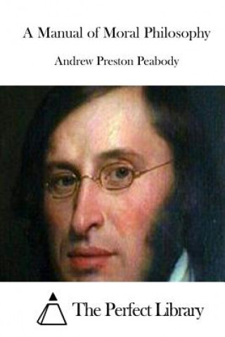 Carte A Manual of Moral Philosophy Andrew Preston Peabody