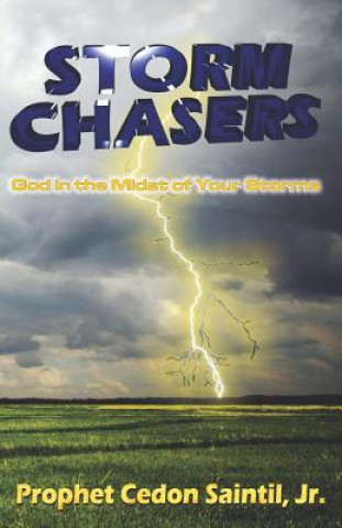 Kniha Storm Chasers: God in the Midst of Your Storms Cedon Saintil Jr