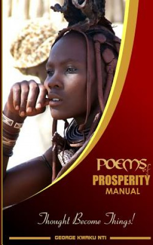 Livre Poems of Prosperity Manual: Thought Become Things! Geoprge Kwaku Nti