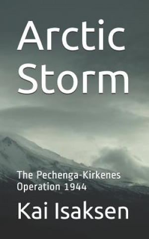 Książka Arctic Storm: The Pechenga-Kirkenes Operation 1944 Kai Isaksen