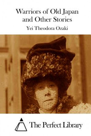 Kniha Warriors of Old Japan and Other Stories Yei Theodora Ozaki