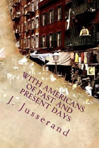 Книга With Americans of Past and Present Days J J Jusserand