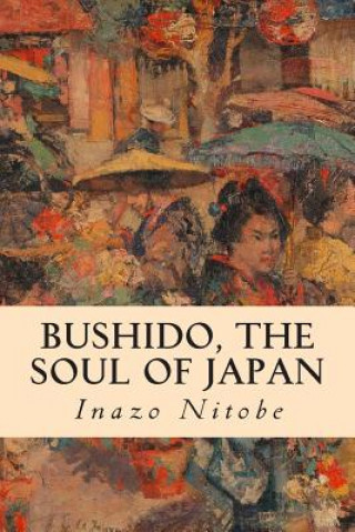 Kniha Bushido, the Soul of Japan Inazo Nitobe