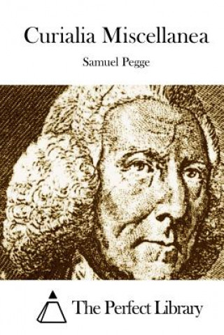 Könyv Curialia Miscellanea Samuel Pegge