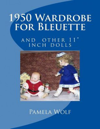 Książka 1950 Wardrobe for Bleuette: and other 11" dolls Pamela Wolf