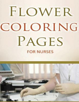 Książka Flower Coloring Pages For Nurses Pat L Steele