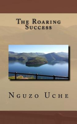 Knjiga The Roaring Success Dr Nguzo C Uche Dbs