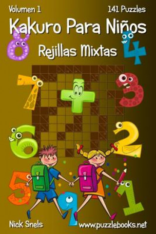 Book Kakuro Para Ni?os Rejillas Mixtas - Volumen 1 - 141 Puzzles Nick Snels