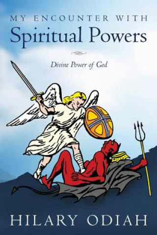 Libro My Encounter with Spiritual Powers: Divine Power of God Hilary Odiah