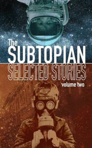 Carte The Subtopian: Selected Stories: Volume Two Trevor D Richardson