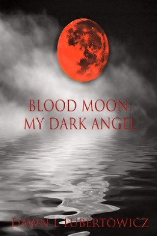 Carte Blood Moon: My Dark Angel Dawn L Lubertowicz