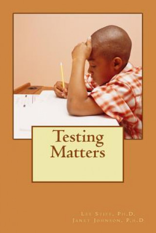 Knjiga Testing Matters Janet L Johnson Ph D