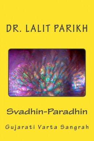 Kniha Svadhin-Paradhin: Gujarati Varta Samgrah Dr Lalit Parikh