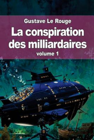 Książka La conspiration des milliardaires: volume 1 Gustave Le Rouge