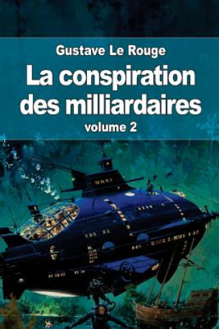 Książka La conspiration des milliardaires: volume 2 Gustave Le Rouge