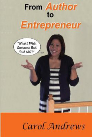 Carte From Author to Entrepreneur: What I Wish Someone Had Told Me Carol Andrews