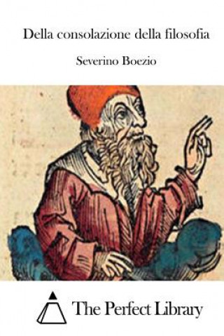 Buch Della consolazione della filosofia Severino Boezio