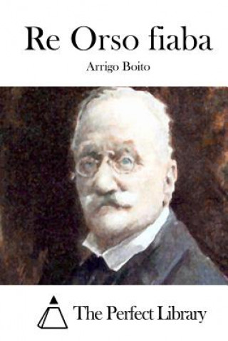 Kniha Re Orso fiaba Arrigo Boito