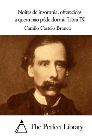 Книга Noites de insomnia, offerecidas a quem n?o póde dormir Libra IX Camilo Castelo Branco