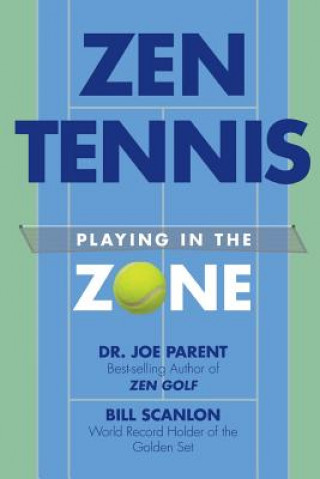Книга Zen Tennis: Playing in the Zone Bill Scanlon