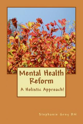 Carte Mental Health Reform: A Holistic Approach! Stephanie Mae Grey