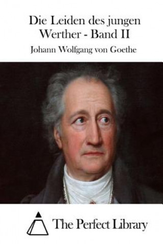 Kniha Die Leiden des jungen Werther - Band II Johann Wolfgang von Goethe