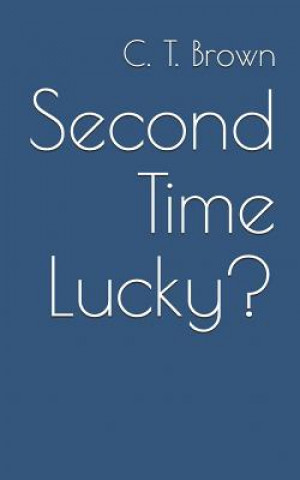 Knjiga Second Time Lucky? C T Brown