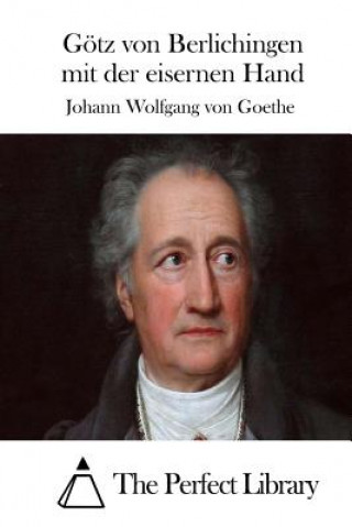 Könyv Götz von Berlichingen mit der eisernen Hand Johann Wolfgang von Goethe