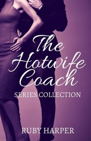Könyv The Hotwife Coach: A Cuckold Husband and His Hotwife Ruby Harper